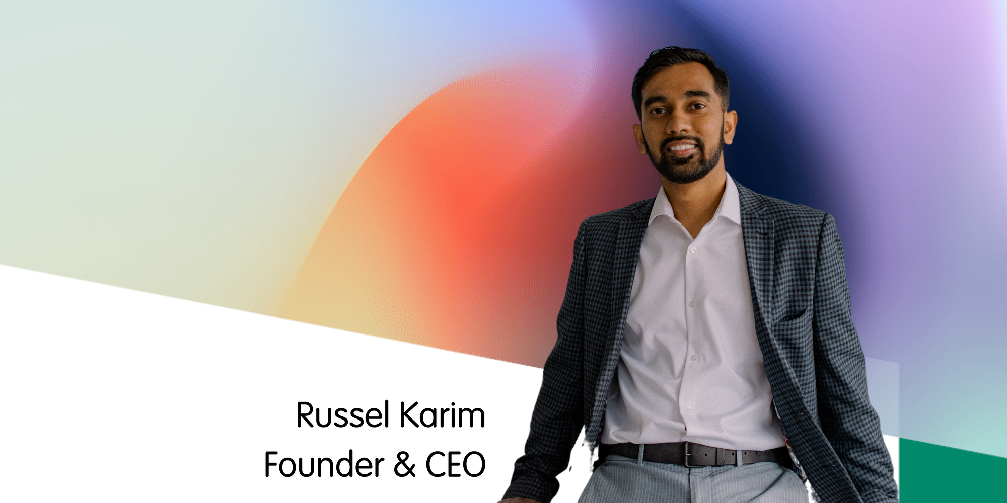 Meet Russel Karim, Founder and CEO